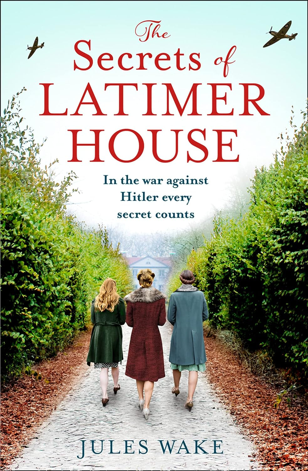 The Secrets of Latimer House: an Utterly Gripping World War Two Novel Inspired by a True Story from an Exciting New Voice in Historical Fiction