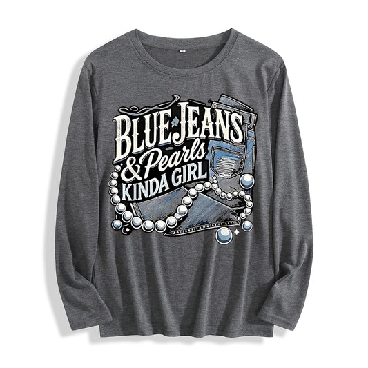 100% Cotton "Blue Jeans & Pearls Kinda Girl Graphic" Long - Sleeve T - Shirt, Multi - Colors