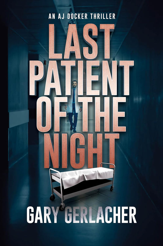 Last Patient of the Night: an AJ Docker Medical Thriller (An AJ Docker and Banshee Thriller Book 1)
